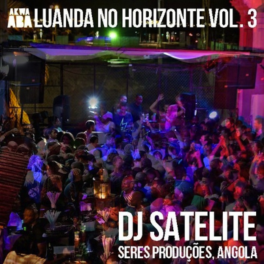 DJ SATELITE - LUANDA NO HORIZONTE VOL 3
